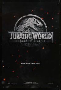 3w470 JURASSIC WORLD: FALLEN KINGDOM teaser DS 1sh 2018 classic T-Rex logo, life finds a way!