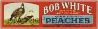 3x130 BOB WHITE BRAND 4x14 crate label 1960s York County Peaches of Pennsylvania, note the flavor!