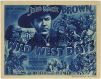 3z343 WILD WEST DAYS TC 1937 Johnny Mack Brown in Universal serial in 13 chapters of pioneer days!