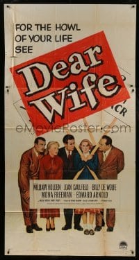 4b615 DEAR WIFE 3sh 1950 William Holden, Joan Caulfield, Edward Arnold, howl of your life!