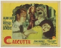 4p130 CALCUTTA LC #2 1946 great image of Alan Ladd grabbing Gail Russell with June Duprez watching!