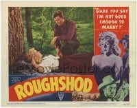 4p747 ROUGHSHOD LC #2 1949 Robert Sterling, sleazy Gloria Grahame isn't good enough to marry!