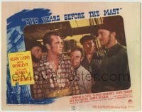 4p896 TWO YEARS BEFORE THE MAST LC #4 1945 Alan Ladd, William Bendix, Barry Fitzgerald, Dekker!