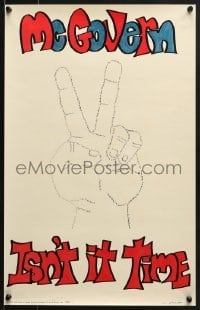 4r036 GEORGE MCGOVERN 14x22 political campaign 1972 Isn't it time, great art of peace sign!