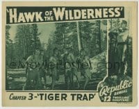 5b720 HAWK OF THE WILDERNESS chapter 3 LC 1938 Bruce Bennett, Iron Eyes Cody & more avoid Tiger Trap