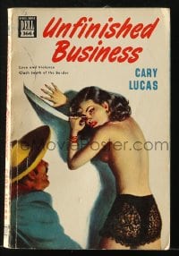 5m187 UNFINISHED BUSINESS paperback book 1947 love and violence clash south of the border!