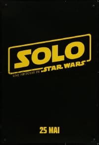 5s790 SOLO int'l French language teaser DS 1sh 2018 A Star Wars Story, Howard, classic title!