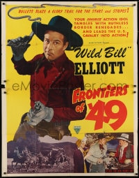 6j011 FRONTIERS OF '49 2sh R1949 Wild Bill Elliott blazes a glory trail for the Stars & Stripes!