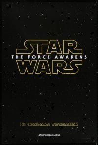 6y417 FORCE AWAKENS teaser DS English 1sh 2015 Star Wars: Episode VII, title over starry background!