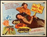 6z601 DIG THAT URANIUM style A 1/2sh R1956 Hughes makes Gorcey & Huntz Hall's Geiger counters click!