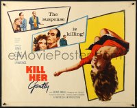 6z719 KILL HER GENTLY 1/2sh 1957 English noir, artwork of victim, the suspense is killing!