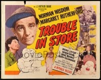 6z949 TROUBLE IN STORE style B 1/2sh 1955 Norman Wisdom, the English clown prince of the screen!