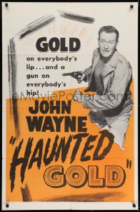7b378 HAUNTED GOLD 1sh R1956 great image of cowboy John Wayne, a gun on everybody's hip!