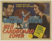 7c101 HER CARDBOARD LOVER TC 1942 Norma Shearer, Robert Taylor, playing with love is risky but fun!