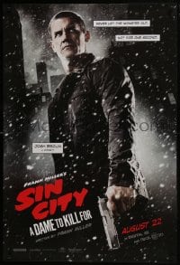 7g881 SIN CITY A DAME TO KILL FOR teaser DS 1sh 2014 Josh Brolin, never let the monster out!
