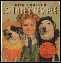 7w225 HOW I RAISED SHIRLEY TEMPLE softcover book 1935 an illustrated biography by her mother!