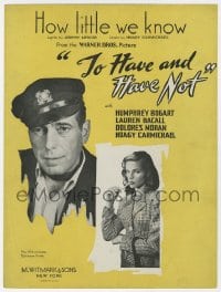 7w429 TO HAVE & HAVE NOT sheet music 1944 Humphrey Bogart, Bacall, How Little We Know!