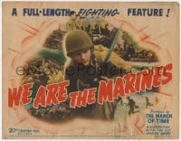 8j341 WE ARE THE MARINES TC 1942 a full-length fighting feature, March of Time, World War II, rare!