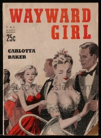 8x332 WAYWARD GIRL paperback book 1946 woman forced to marry another man for his fortune!