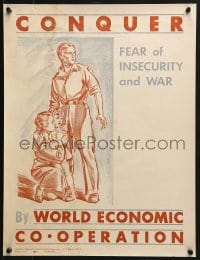 9g235 CONQUER FEAR OF INSECURITY & WAR 16x21 special poster 1930s by world economic co-operation!