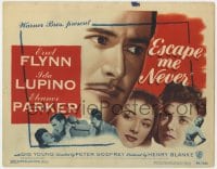 9y052 ESCAPE ME NEVER TC 1948 Errol Flynn was a liar you loved, Ida Lupino, Eleanor Parker