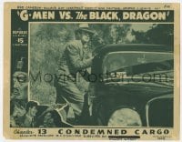 9y507 G-MEN VS. THE BLACK DRAGON chapter 13 LC 1943 Rod Cameron standing by car, Condemned Cargo!