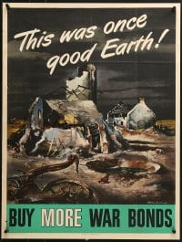 1w060 BUY MORE WAR BONDS 20x27 WWII war poster 1944 this was once good earth, artwork by Saalburg!