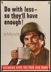 1w063 DO WITH LESS SO THEY'LL HAVE ENOUGH 29x40 WWII war poster 1943 image of smiling soldier!