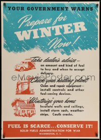 1w095 PREPARE FOR WINTER NOW 29x40 WWII war poster 1944 government warning, fuel is scarce!