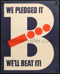 1w128 WE PLEDGED IT WE'LL BEAT IT 17x21 WWII war poster 1940s great huge letter B with Morse code!