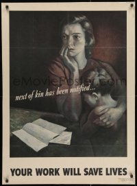 1w140 YOUR WORK WILL SAVE LIVES 27x37 WWII war poster 1942 WWII, next of kin has been notified...