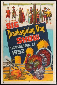 2j048 BIG THANKSGIVING DAY SHOW 1952 linen 40x60 1952 great art of turkey & pilgrims, very rare!