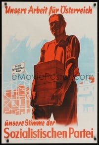 2k093 UNSERE ARBEIT FUR OSTERREICH 23x34 Austrian political poster 1949 art of worker for SPO!
