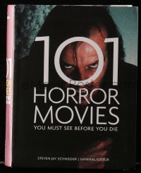 2s826 101 HORROR MOVIES YOU MUST SEE BEFORE YOU DIE softcover book 2017 great images & info!