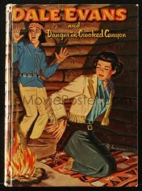2s481 DALE EVANS & DANGER IN CROOKED CANYON hardcover book 1958 Roy Rogers' wife saves the day!