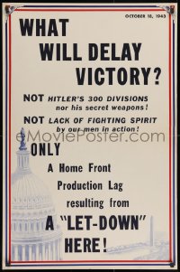 2w147 WHAT WILL DELAY VICTORY 25x38 WWII war poster 1943 not Hitler's divisions nor his weapons!