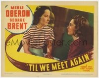 4a910 TIL WE MEET AGAIN LC 1940 close up of pretty Merle Oberon staring at Geraldine Fitzgerald!