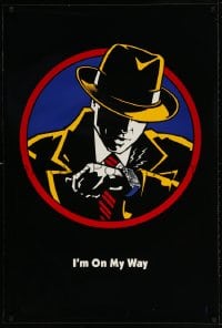 4r622 DICK TRACY teaser DS 1sh 1990 Walt Disney, art of detective Warren Beatty, I'm On My Way!