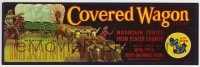 4s086 COVERED WAGON 4x11 produce crate label 1950s mountain fruits from Placer County!