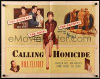 4y734 CALLING HOMICIDE style A 1/2sh 1956 William 'Wild Bill' Elliot, the racket that preys on beauty!