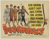 5b037 DOUGHGIRLS TC 1944 sexy Ann Sheridan, Alexis Smith & Jane Wyman at home during WWII!