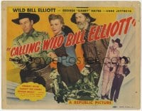 5m037 CALLING WILD BILL ELLIOTT TC 1943 William Elliot, Anne Jeffreys & George Gabby Hayes!
