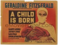 5w037 CHILD IS BORN TC 1940 Geraldine Fitzgerald with baby, a woman's greatest adventure in life!