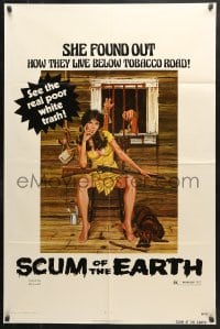 6j775 SCUM OF THE EARTH 1sh 1974 see how they live below Tobacco Road, Poor White Trash II!