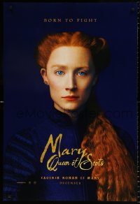 6r782 MARY QUEEN OF SCOTS teaser DS 1sh 2018 Saoirse Ronan as Mary Stuart was born to fight!