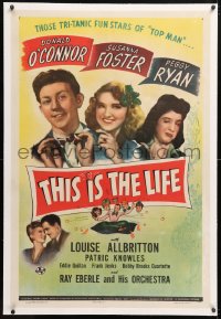 6s348 THIS IS THE LIFE linen 1sh 1944 Donald O'Connor, Foster & Ryan, by Sinclair Lewis & Fay Wray!
