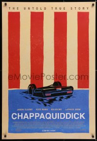 7k573 CHAPPAQUIDDICK advance DS 1sh 2018 Clarke as Kennedy, Mara, untold true story, great art!