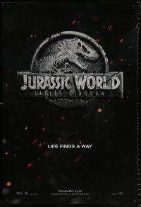 7k734 JURASSIC WORLD: FALLEN KINGDOM teaser DS 1sh 2018 T-Rex logo, life finds a way!