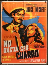7r055 NO BASTA SER CHARRO Mexican poster 1946 Juan Bustillo Oro, its not enough to be a horseman!