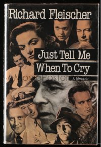 8h215 JUST TELL ME WHEN TO CRY hardcover book 1993 a memoir of director Richard Fleischer!
